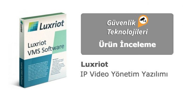 Luxriot IP Kamera Yazılımını Sizler İçin İnceledik