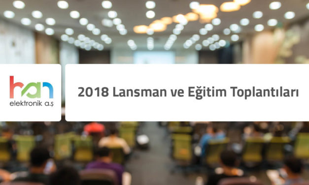 Han Elektronik 2018 Lansman ve Eğitim Toplantıları