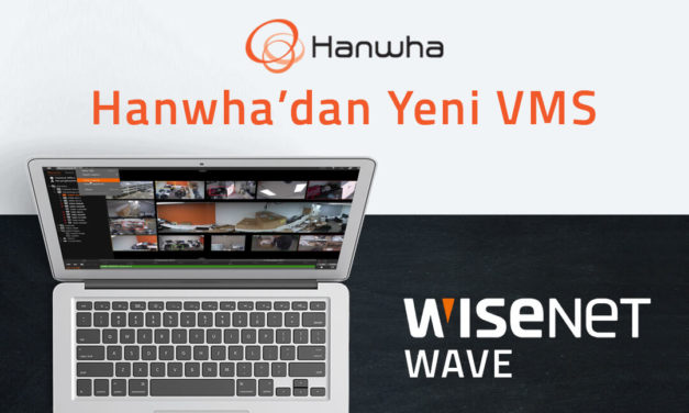 Hanwha’dan Yeni VMS (Download Linki ile)