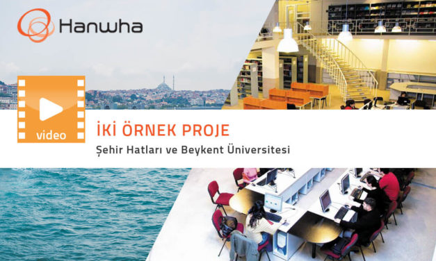 Hanwha’dan İki Örnek Proje Videosu