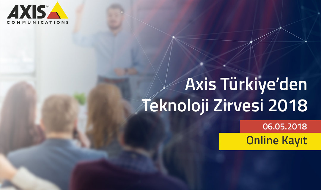 Axis Türkiye – Teknoloji Zirvesi 2018