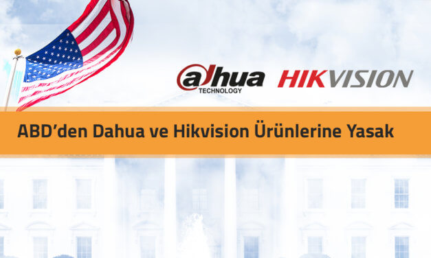 ABD’den Dahua ve Hikvision Ürünlerine Yasak