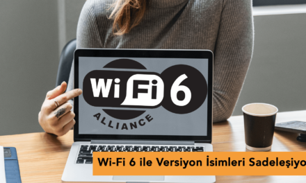 Yeni format WiFi 6 ve sadeleşen WiFi isimleri