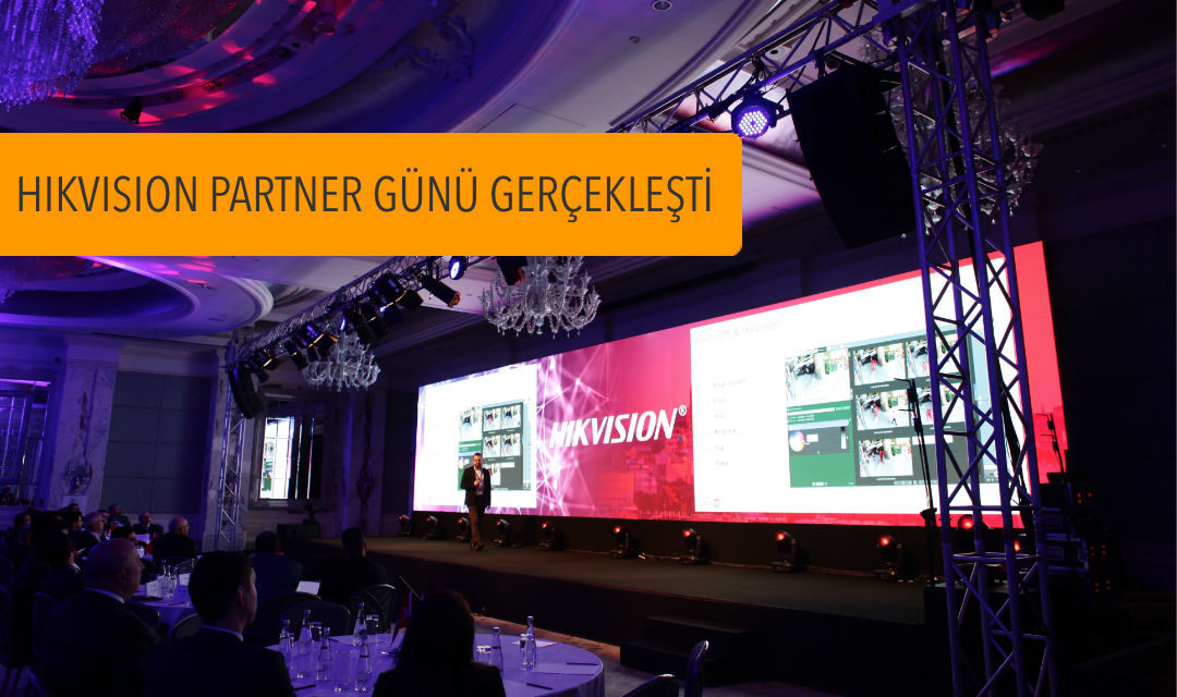 İlk Hikvision Global Partner Günü İstanbul’da Gerçekleşti