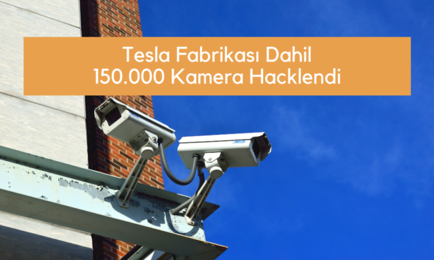 Tesla Fabrikası Dahil 150.0000 Kamera Hacklendi