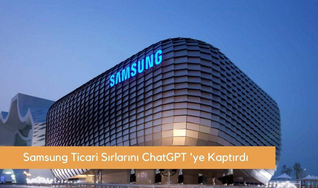 Samsung Firma Sırlarını ChatGPT ‘ye Kaptırdı