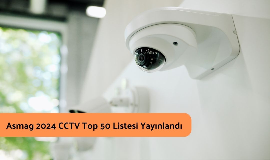 Asmag 2024 CCTV Top 50 Listesi Yayınlandı