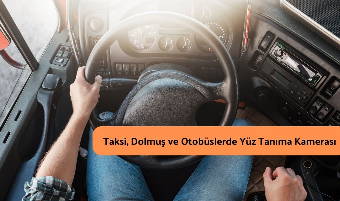 Taksi, Dolmuş ve Otobüslerde Yüz Tanıma Kamerası Zorunlu Olacak