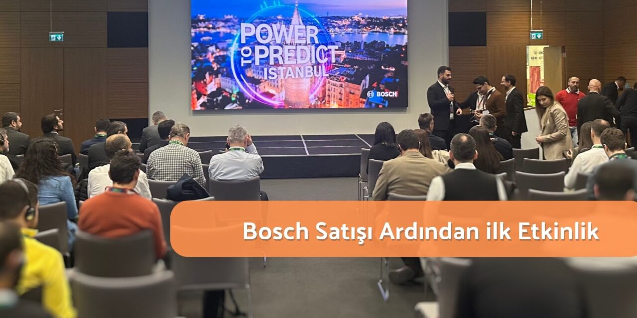 Satış Haberi Ardından ilk Bosch Etkinliği: Power to Predict Istanbul