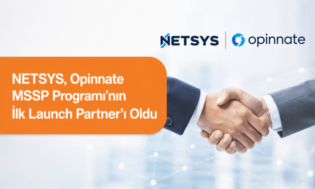 NETSYS, Opinnate MSSP Programı’nın İlk Launch Partner’ı Oldu
